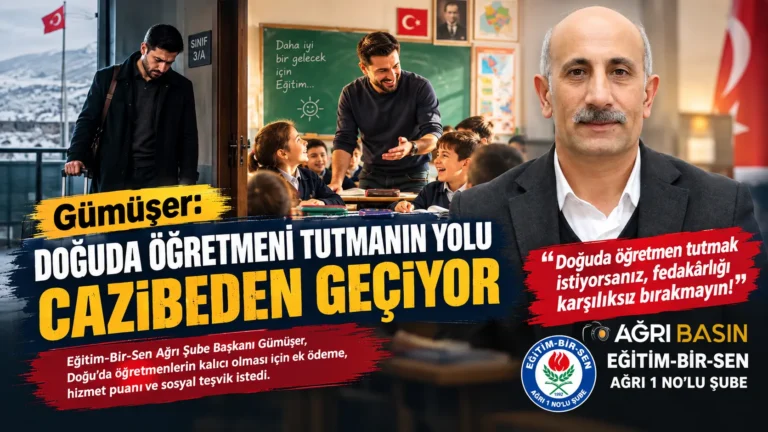 Gümüşer: Doğuda Öğretmeni Tutmanın Yolu Cazibeden Geçiyor