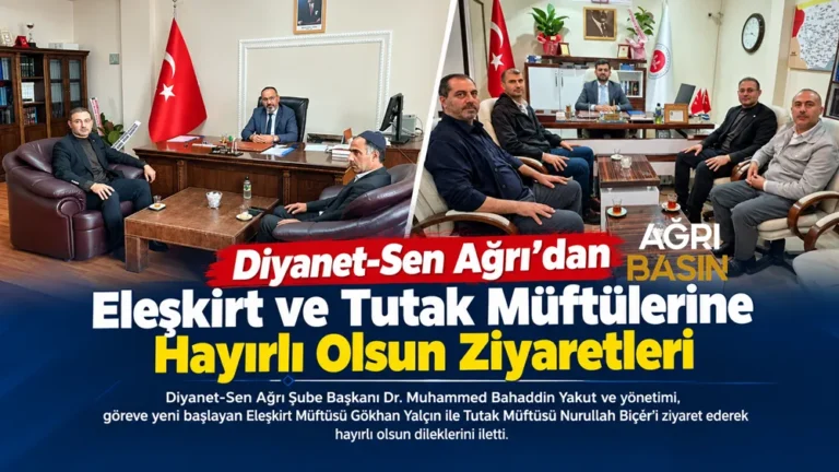 Diyanet-Sen Ağrı’dan Eleşkirt ve Tutak müftülerine ziyaret