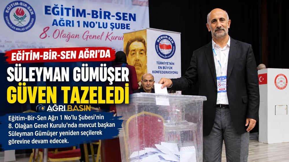 Eğitim-Bir-Sen Ağrı’da Süleyman Gümüşer Güven Tazeledi