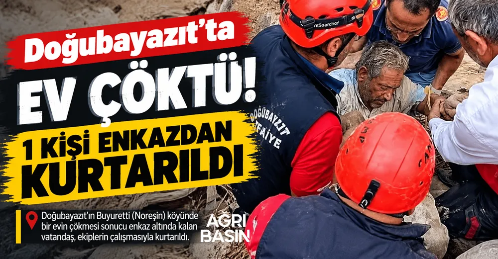 Doğubayazıt’ta Ev Çöktü: 1 Kişi Enkazdan Kurtarıldı