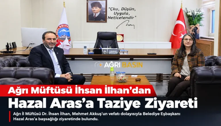 Ağrı Müftüsü İhsan İlhan’dan Hazal Aras’a Taziye Ziyareti