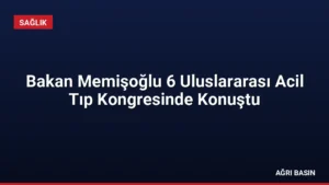 Bakan Memişoğlu 6 Uluslararası Acil Tıp Kongresinde Konuştu