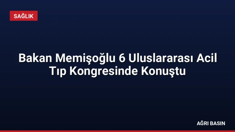 Bakan Memişoğlu 6 Uluslararası Acil Tıp Kongresinde Konuştu