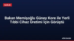Bakan Memişoğlu Güney Kore ile Yerli Tıbbi Cihaz Üretimi İçin Görüştü