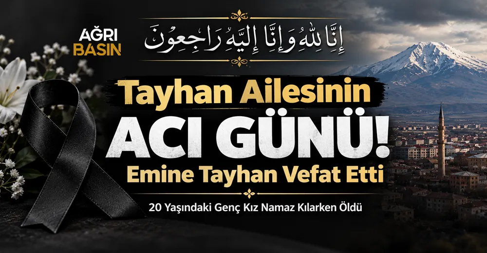 Ağrı’da Emine Tayhan’ın Vefatı Ailesini Yasa Boğdu