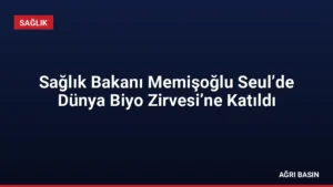 Sağlık Bakanı Memişoğlu Seul’de Dünya Biyo Zirvesi’ne Katıldı