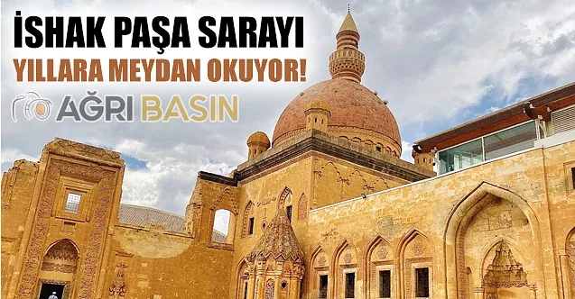 İshak Paşa Sarayı Yıllara Meydan Okuyor!