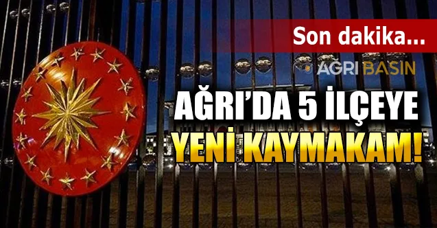 Ağrının 5 İlçe Kaymakamı Değişti