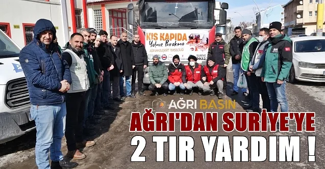 Ağrı’dan Suriye’ye iki tır yardım yola çıktı