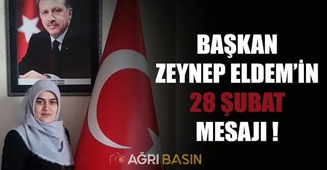 Ak Parti Ağrı İl Kadın Kolları Başkanı Zeynep ELDEM’in 28 Şubat Mesajı