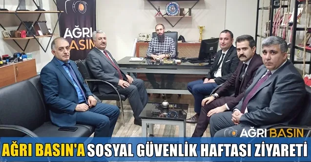 Ağrı Basın’a Sosyal Güvenlik Haftası Ziyareti