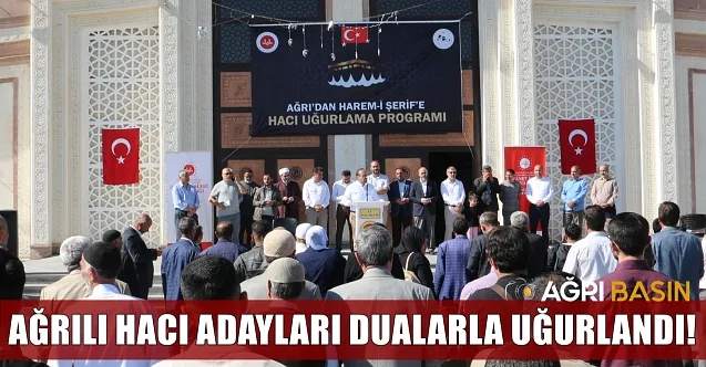 Ağrılı Hacı Adayları kutsal topraklara dualarla uğurlandı