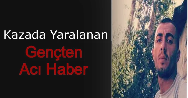 Ağrı’da Kazada Ağır Yaralanan Genç Hayatını Kaybetti