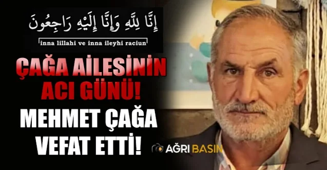 Çağa Ailesinin Acı Günü! Mehmet Çağa vefat etti