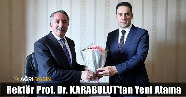 Rektör Prof. Dr. KARABULUT’tan Rektör Yardımcılığı görevine atama