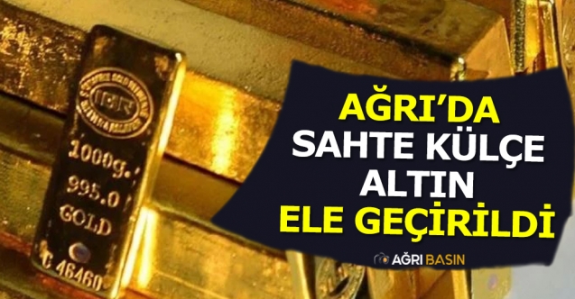 Ağrı'da 1 kilogramlık sahte külçe altın ele geçirildi