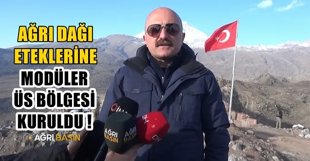 Ağrı Dağı eteklerine yüksek teknolojili modüler üs bölgesi kuruldu