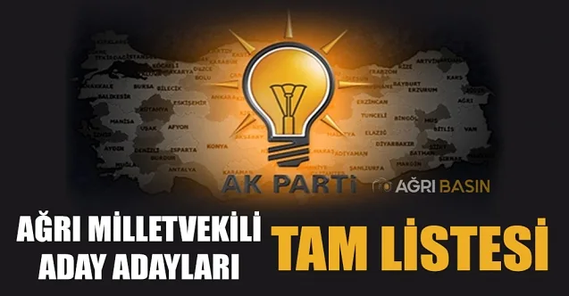 AK Parti Ağrı Milletvekili Aday Adaylarının Tam Listesi Yayınlandı