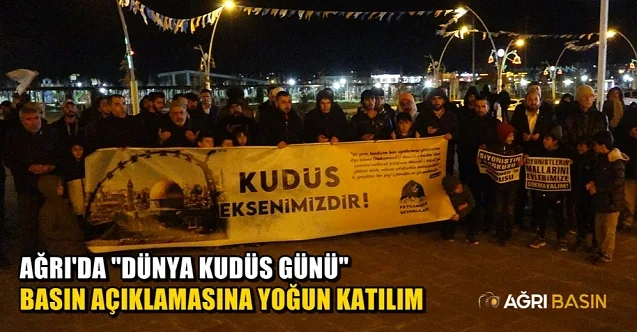 Ağrı’da “Dünya Kudüs Günü” basın açıklamasına yoğun katılım