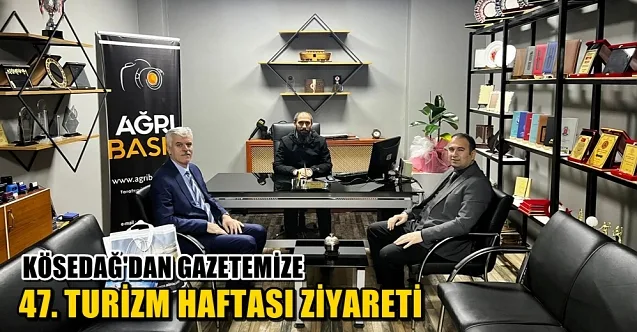Erkan Kösedağ’dan Turizm Haftasında Ağrı Basın’a ziyaret