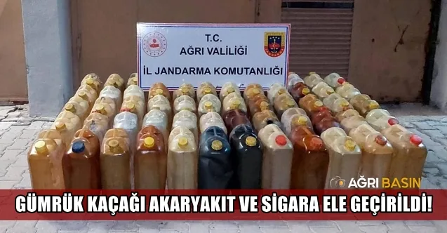 Ağrı’da gümrük kaçağı akaryakıt ve paket sigara ele geçirildi