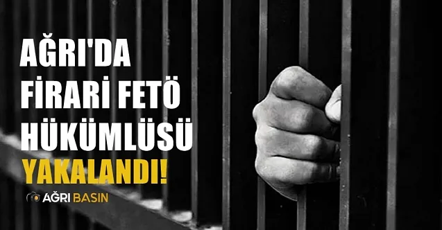 Ağrı’da FETÖ’nün firari “mahrem imamı” yakalandı