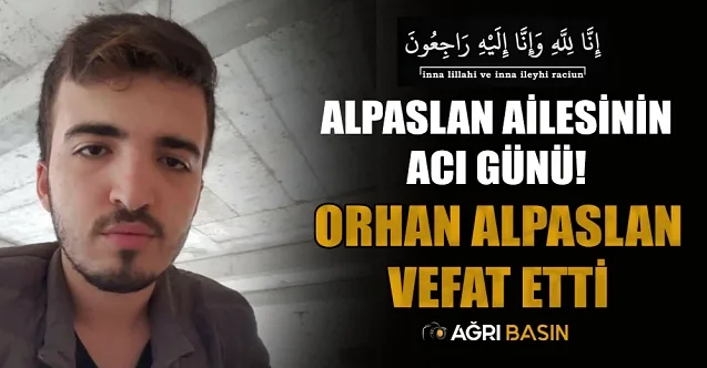 Alpaslan Ailesinin Acı Günü! Orhan Alpaslan vefat etti