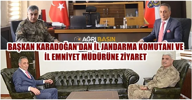 Başkan Karadoğan’dan İl Jandarma Komutanı ve İl Emniyet Müdürüne İadei Ziyaret
