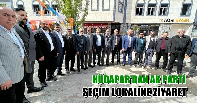 HÜDAPAR Ağrı İl Teşkilatından Ak Parti seçim lokaline ziyaret