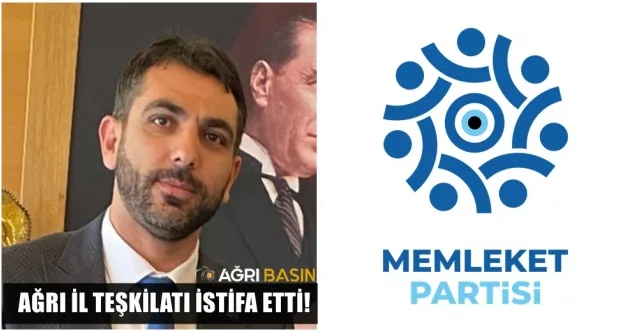 Memleket Partisi Ağrı İl Teşkilatından istifa açıklaması