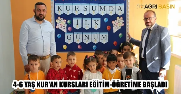 Ağrı’da 4-6 yaş Kur’an kurslarında eğitim-öğretim dönemi başladı
