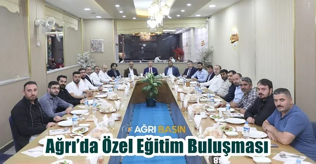 Ağrı’da Özel Eğitim Temsilcileri İle Buluşma