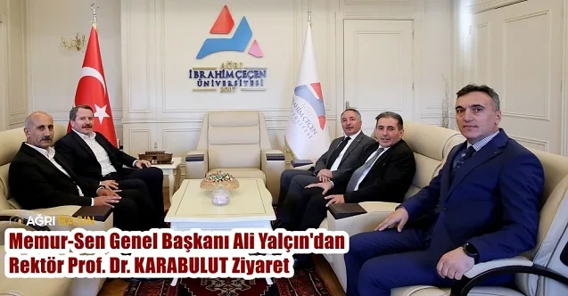 Memur-Sen Genel Başkanı Ali YALÇIN’dan Rektör Prof. Dr. KARABULUT ziyaret