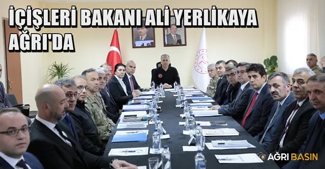 Bakan Ali Yerlikaya Ağrı Sınır Güvenliği Toplantısına katıldı