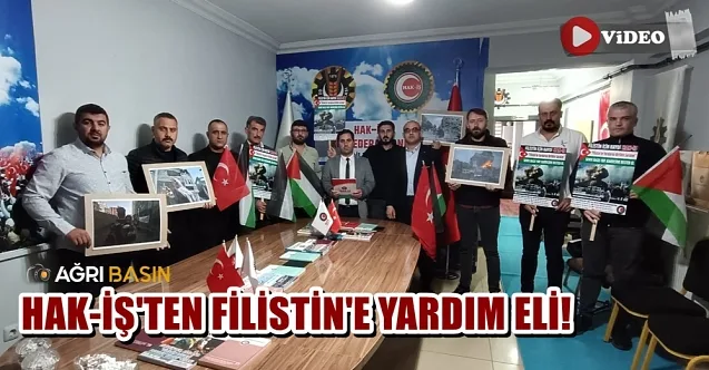 HAK-İŞ Ağrı İl Başkanlığından Filistin’e Yardım Eli