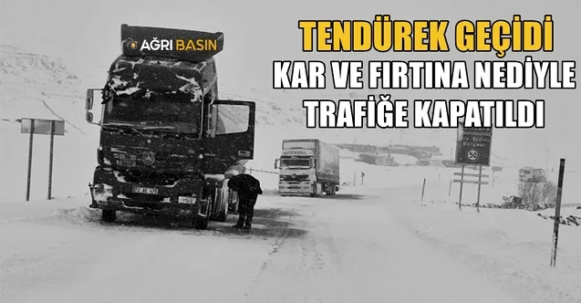 Tendürek Geçidi Yoğun Kar nedeniyle Ulaşıma Kapatıldı
