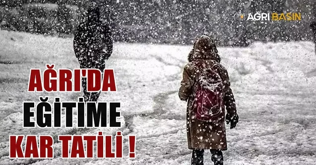 Ağrı’da 25 Aralık Pazartesi Okullar Tatil edildi