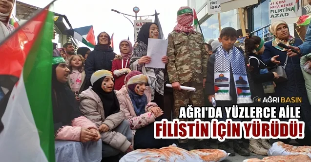 Ağrı’da yüzlerce Aile çocuklarıyla birlikte Filistin için yürüdü