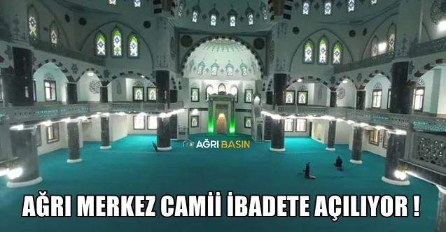 Ağrı Merkez Camii 18 Ay sonra hizmete açılıyor