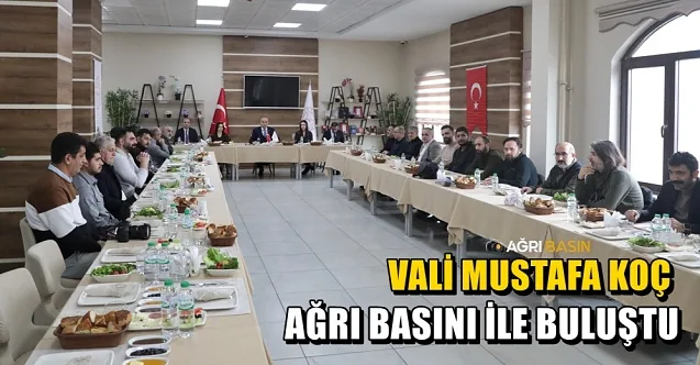 Ağrı Valisi Mustafa Koç Ağrı Basını ile buluştu