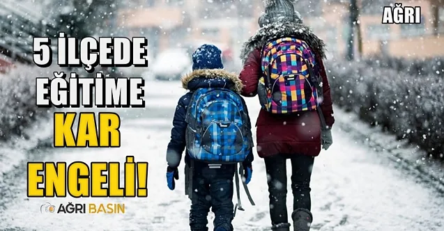 Ağrı’da 5 İlçede Eğitime Kar Engeli!