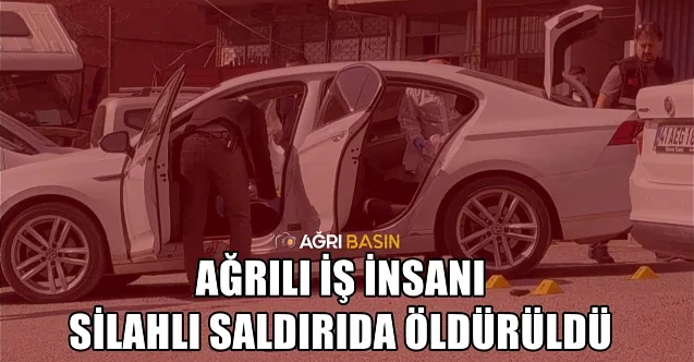Ağrılı İş İnsanı Emre Taşdemir Dilovası’nda öldürüldü