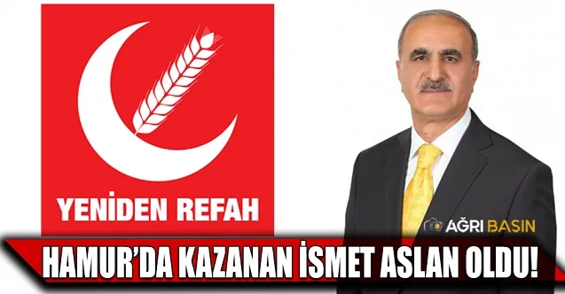 Hamur’da Yeniden Refah Partisi Adayı İsmet Aslan Kazandı