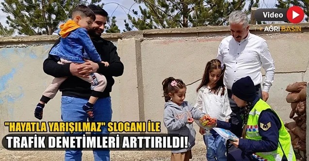 Ağrı’da “hayatla yarışılmaz” sloganıyla trafik denetimleri arttırıldı