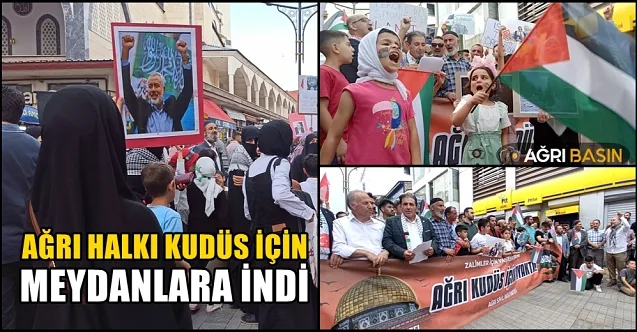 Ağrı Halkı Şehid Haniye’nin Çağrısıyla meydanlara indi