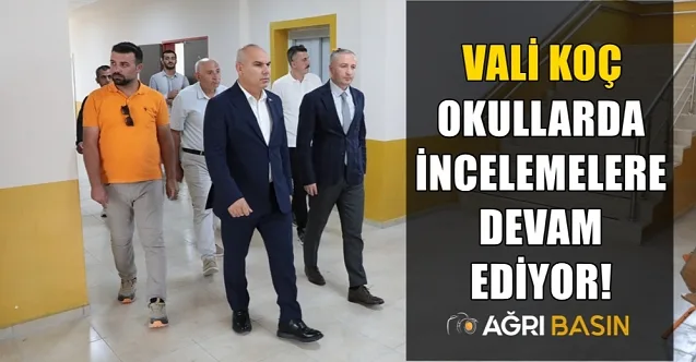 Ağrı Valisi Mustafa Koç, Yeni Eğitim Yılı Öncesi Okul Ziyaretlerine Devam Ediyor