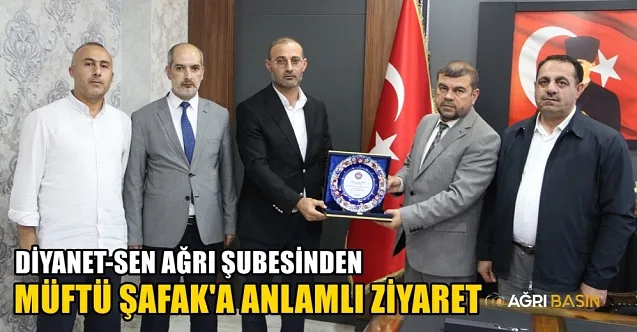 Diyanet-Sen Ağrı Şubesi’nden Müftü Şafak’a Anlamlı Ziyaret