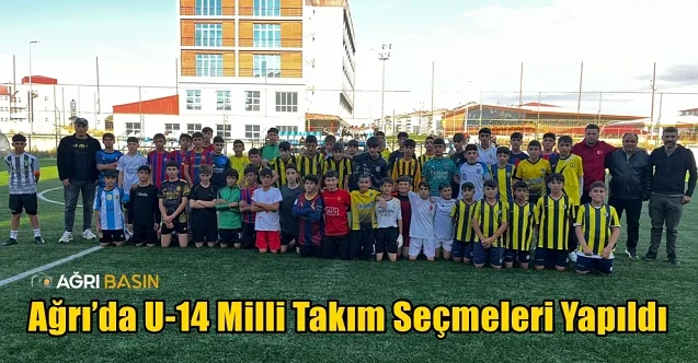 Ağrı’da U-14 Milli Takım Seçmeleri Yapıldı