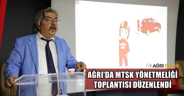 Ağrı’da MTSK Yönetmeliği değişiklikleri il ve ilçe yöneticilerine aktarıldı