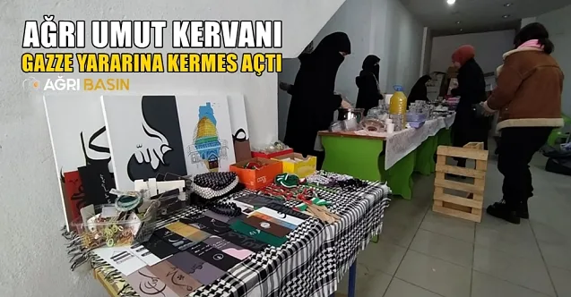 Ağrı Umut Kervanı Gazze yararına kermes açtı